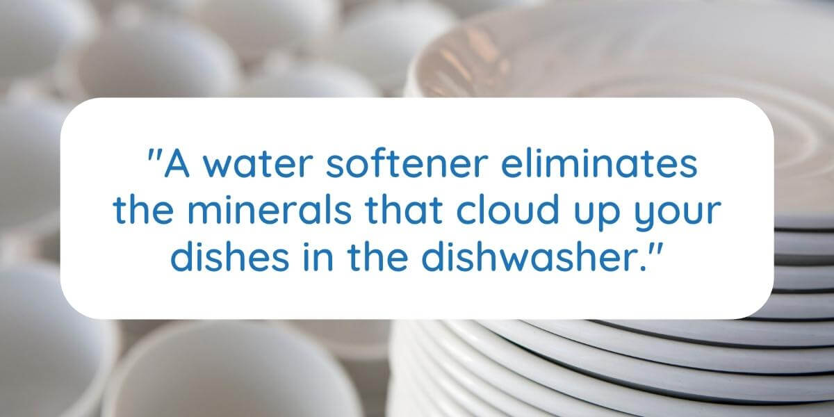 Graphic featuring the fact that a water softener eliminates the minerals that cause cloudy dishes