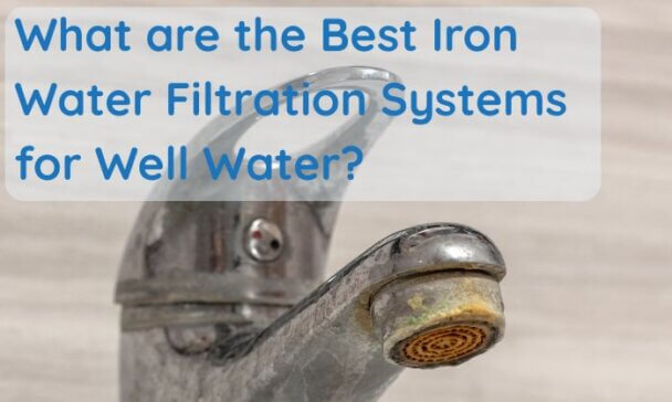 Iron Water Filtration System